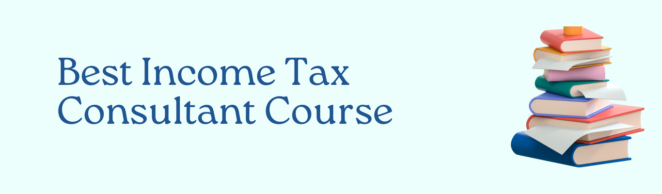 Best Income Tax Consultant Course